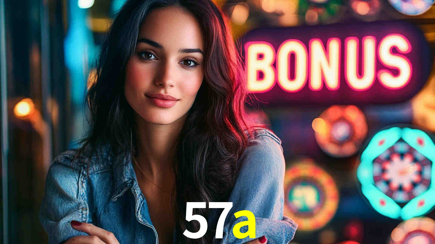 Bônus Generosos e Exclusivos no 57a para Você!